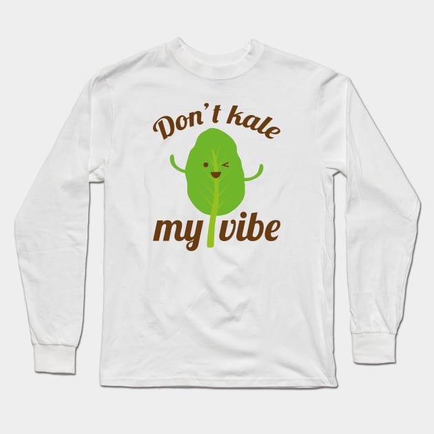 Don’t Kale My Vibe Long Sleeve T-Shirt by LuckyFoxDesigns